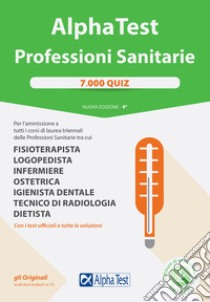 Alpha Test. Professioni sanitarie. 7000 quiz. Con Contenuto digitale per download e accesso on line libro di Bertocchi Stefano; Bianchini Massimiliano