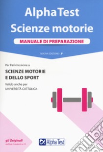 Alpha Test. Scienze motorie. Manuale di preparazione. Nuova ediz. Con Contenuto digitale per accesso on line libro di Bianchini Massimiliano; Balboni Valeria; De Bernardi Giovanni