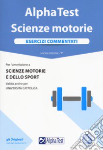 Alpha Test. Scienze motorie. Esercizi commentati. Con software libro di Bianchini Massimiliano; Balboni Valeria; De Bernardi Giovanni