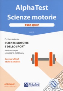 Alpha Test. Scienze motorie. 1500 quiz. Con Contenuto digitale per download e accesso on line libro di Bianchini Massimiliano; Barboni Valeria; De Bernardi Giovanni