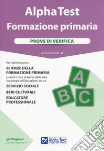 Alpha Test. Formazione primaria. Prove di verifica. Nuova ediz. libro di Lanzoni Fausto; Vottari Giuseppe; Bianchini Massimiliano