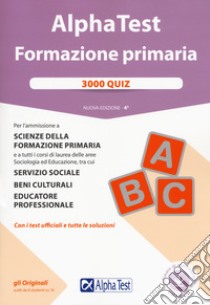 Alpha Test. Formazione primaria. 3000 quiz. Con software libro di Balboni Valeria; Bianchini Massimiliano; Lanzoni Fausto