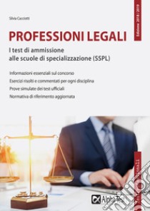 Professioni legali. I test di ammissione alle scuole di specializzazione (SSPL) libro di Cacciotti Silvia