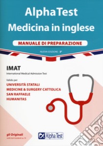 Alpha Test. Medicina in inglese. IMAT international medical admission test. Manuale di preparazione libro