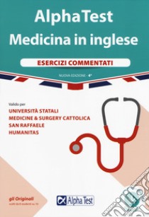 Alpha Test. Medicina in inglese. Esercizi commentati. Con software di simulazione libro di Bertocchi Stefano; Lanzoni Fausto; Tabacchi Carlo