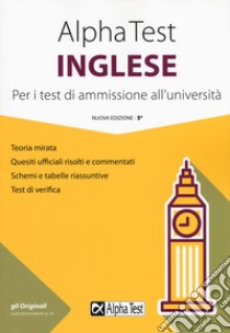 Alpha Test inglese. Per i test di ammissione all'università libro di Desiderio Francesca; Reale Raffaella