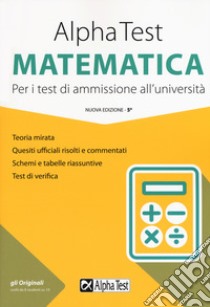 Alpha Test matematica. Per i test di ammissione all'università. Nuova ediz. libro di Bertocchi Stefano; Tagliaferri Silvia