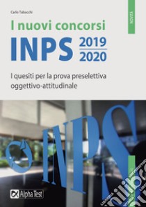 I nuovi concorsi INPS 2019-2020. I quesiti per la prova preselettiva oggettivo-attitudinale libro di Tabacchi Carlo