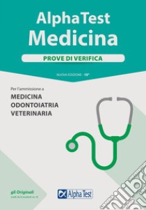 Alpha Test. Medicina. Prove di verifica. Per l'ammissione a medicina, odontoiatria, veterinaria. Nuova ediz. libro di Bertocchi Stefano; Sironi Renato; Balboni Valeria