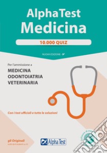 Alpha Test. Medicina. 10.000 quiz. Per l'ammissione a medicina, odontoiatria e veterinaria. Con software di simulazione libro di Bertocchi Stefano; Sironi Renato