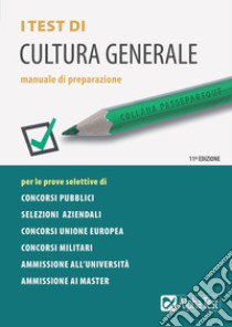 I test di cultura generale. Manuale di preparazione libro di Bianchini Massimiliano; Borgonovo Paola; Drago Massimo