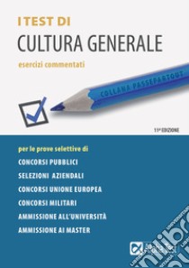 I test di cultura generale. Esercizi commentati libro di Lanzoni Fausto; Borgonovo Paola