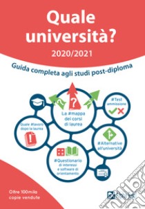 Quale università? Anno accademico 2020-2021. Guida completa agli studi post-diploma libro di Lanzoni Fausto; Pavoni Vincenzo; Caretta Ilaria