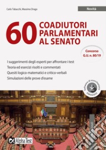 60 coadiutori parlamentari al Senato. Con software di simulazione libro di Tabacchi Carlo; Drago Massimo