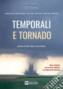 Temporali e tornado. Nuova ediz. libro