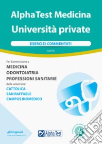 Alpha Test Medicina Università private. Esercizi commentati. Con software di simulazione libro di Bianchini Massimiliano; Tabacchi Carlo; Tagliaferri Silvia