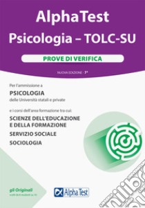 Alpha Test. Psicologia. TOLC-SU. Prove di verifica. Nuova ediz. Con software di simulazione libro di Vottari Giuseppe; Bianchini Massimiliano; Lanzoni Fausto