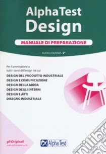 Alpha Test. Design. Manuale di preparazione. Con Contenuto digitale per accesso on line libro di Bertocchi Stefano; Lanzoni Fausto; Tabacchi Carlo