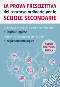 La prova preselettiva del concorso ordinario per le scuole secondarie libro di Tabacchi Carlo