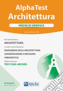 Alpha Test. Architettura. Prove di verifica. Per l'ammissione a tutti i corsi di laurea in Architettura e Ingegneria Edile-Architettura, Scienze dell'architettura libro di Bertocchi Stefano; Bianchini Massimiliano; Vottari Giuseppe