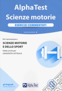 Alpha Test. Scienze motorie. Esercizi commentati. Con software di simulazione libro di Bianchini Massimiliano; Balboni Valeria; De Bernardi Giovanni