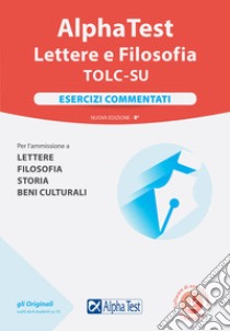 Alpha Test. Lettere e Filosofia. Esercizi commentati. Nuova ediz. Con software di simulazione libro di Borgonovo Paola; Caretta Ilaria; Lanzoni Fausto