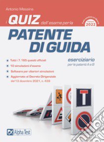 I quiz dell'esame per la patente di guida. Eserciziario per le patenti A e B libro di Messina Antonio