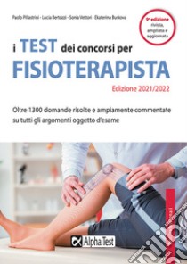 I test dei concorsi per fisioterapista. Oltre 1300 domande risolte e ampiamente commentate su tutti gli argomenti oggetto d'esame libro di Pillastrini Paolo; Bertozzi Lucia; Vettori Sonia