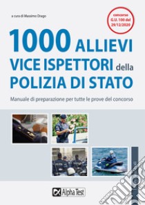 1000 allievi vice ispettori della Polizia di Stato. Manuale di preparazione per tutte le prove del concorso libro di Drago M. (cur.)