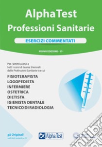 Alpha Test Professioni sanitarie. Esercizi commentati. Nuova ediz. Con software di simulazione libro di Bertocchi Stefano; Provasi Stefania; Sironi Alberto