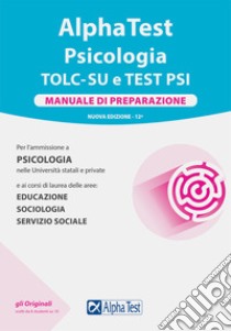 Alpha Test. Psicologia. TOLC. Manuale di preparazione libro di Borgonovo Paola; Lanzoni Fausto; Provasi Stefania