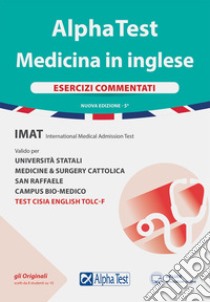 Alpha Test. Medicina in inglese. IMAT international medical admission test. Esercizi commentati. Con software di simulazione libro di Bertocchi Stefano; Rodino Doriana; Tabacchi Carlo