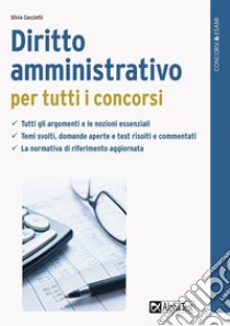 Diritto amministrativo per tutti i concorsi libro di Cacciotti Silvia