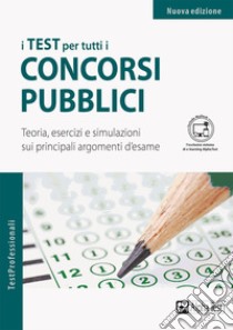 I test per tutti i concorsi pubblici. Teoria, esercizi e simulazioni sui principali argomenti d'esame. Ediz. MyDesk. Con Contenuto digitale per download e accesso on line libro di Cacciotti S. (cur.); Drago M. (cur.); Goffetti M. (cur.)