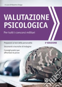 Valutazione psicologica per tutti i concorsi militari libro di Drago M. (cur.)