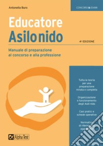 Educatore asilo nido. Manuale di preparazione al concorso e alla professione libro di Buro Antonella