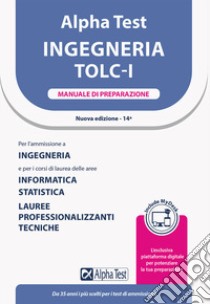 Alpha Test. Ingegneria. TOLC-I. Manuale di preparazione. Con MyDesk libro di Bertocchi Stefano; Sironi Alberto; Bianchini Massimiliano