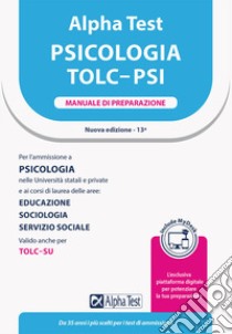 Alpha Test. Psicologia. TOLC-PSI. Manuale di preparazione. Con MyDesk libro di Vottari Giuseppe; Lanzoni Fausto; Borgonovo Paola