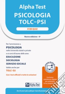 Alpha Test. Psicologia. TOLC-PSI. 4100 quiz. Con MyDesk libro di Lanzoni Fausto; Borgonovo Paola; Provasi Stefania