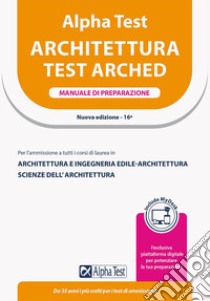 Alpha Test Architettura. Manuale di preparazione. Per l'ammissione a tutti i corsi di laurea in Architettura e Ingegneria Edile-Architettura, Scienze dell'architettura. Ediz. MyDesk. Con Contenuto digitale per download e accesso on line libro di Bertocchi Stefano; Vottari Giuseppe; Bianchini Massimiliano