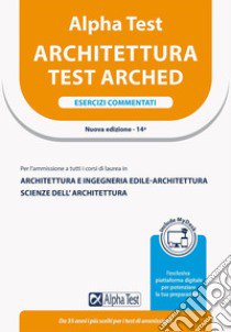 Alpha Test Architettura. Esercizi commentati. Per l'ammissione a tutti i corsi di laurea in Architettura e Ingegneria Edile-Architettura, Scienze dell'architettura. Ediz. MyDesk. Con Contenuto digitale per download e accesso on line libro di Bertocchi Stefano; Vottari Giuseppe