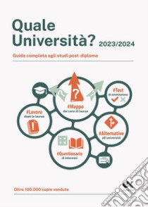 Quale università? 2023/2024. Guida completa agli studi post-diploma libro di Mancinelli Maria Rosaria