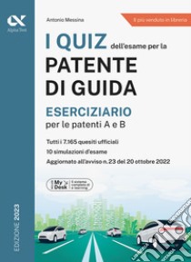 I quiz dell'esame per la patente di guida. Eserciziario per le patenti A e B. Ediz. MyDesk. Con Contenuto digitale per download e accesso on line libro di Messina Antonio