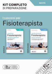 I concorsi per fisioterapista. Kit completo di preparazione. Ediz. MyDesk. Con Contenuto digitale per download e accesso on line libro di Burkova Ekaterina; Vettori Sonia