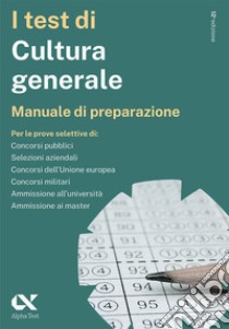 I test di cultura generale. Manuale di preparazione libro di Bianchini Massimiliano; Borgonovo Paola; Drago Massimo