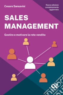 Sales management. Gestire e motivare la rete vendita libro di Sansavini Cesare