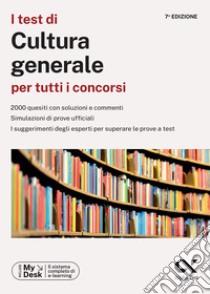 I test di cultura generale per tutti i concorsi. Ediz. MyDesk. Con Contenuto digitale per download e accesso on line libro di Caciotti Silvia; Rodino Doriana; Vottari Giuseppe