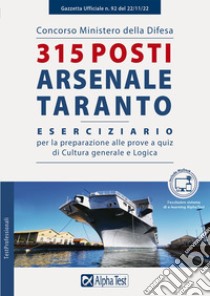 Concorso Ministero della Difesa. 315 posti Arsenale di Taranto. Eserciziario per la preparazione alle prove a quiz di Cultura generale e Logica. Ediz. MyDesk. Con espansione online. Con software di simulazione libro di Drago Massimo; Bianchini Massimiliano