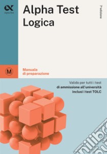 Alpha Test. Logica. Manuale di preparazione libro di Bianchini Massimiliano; Goffetti Mattia; Lucchese Alessandro