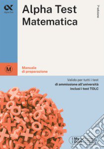 Alpha Test matematica. Per i test di ammissione all'università. Ediz. MyDesk. Con Contenuto digitale per download e accesso on line libro di Bertocchi Stefano; Tagliaferri Silvia